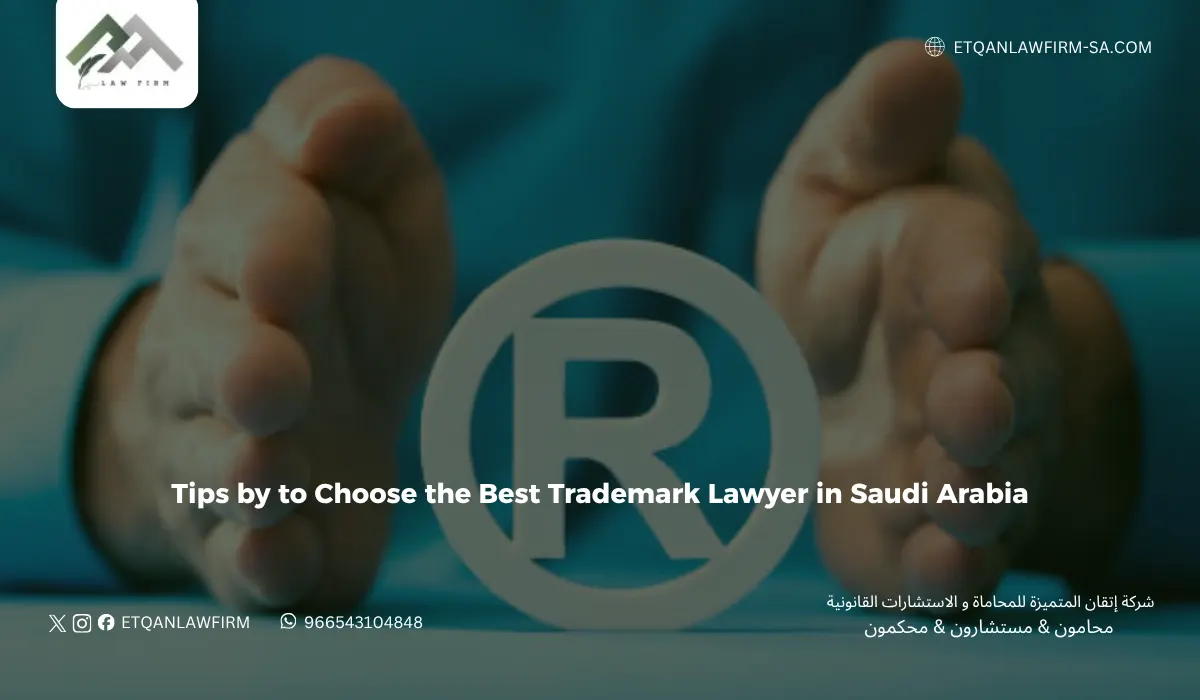 Tips by to Choose the Best Trademark Lawyer in Saudi Arabia 1 What Are the Requirements for Registering a Trademark in Saudi Arabia?